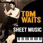 Tom Waits Sheet Music