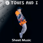 Tones and I Sheet Music