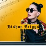 Bishop Briggs Sheet Music